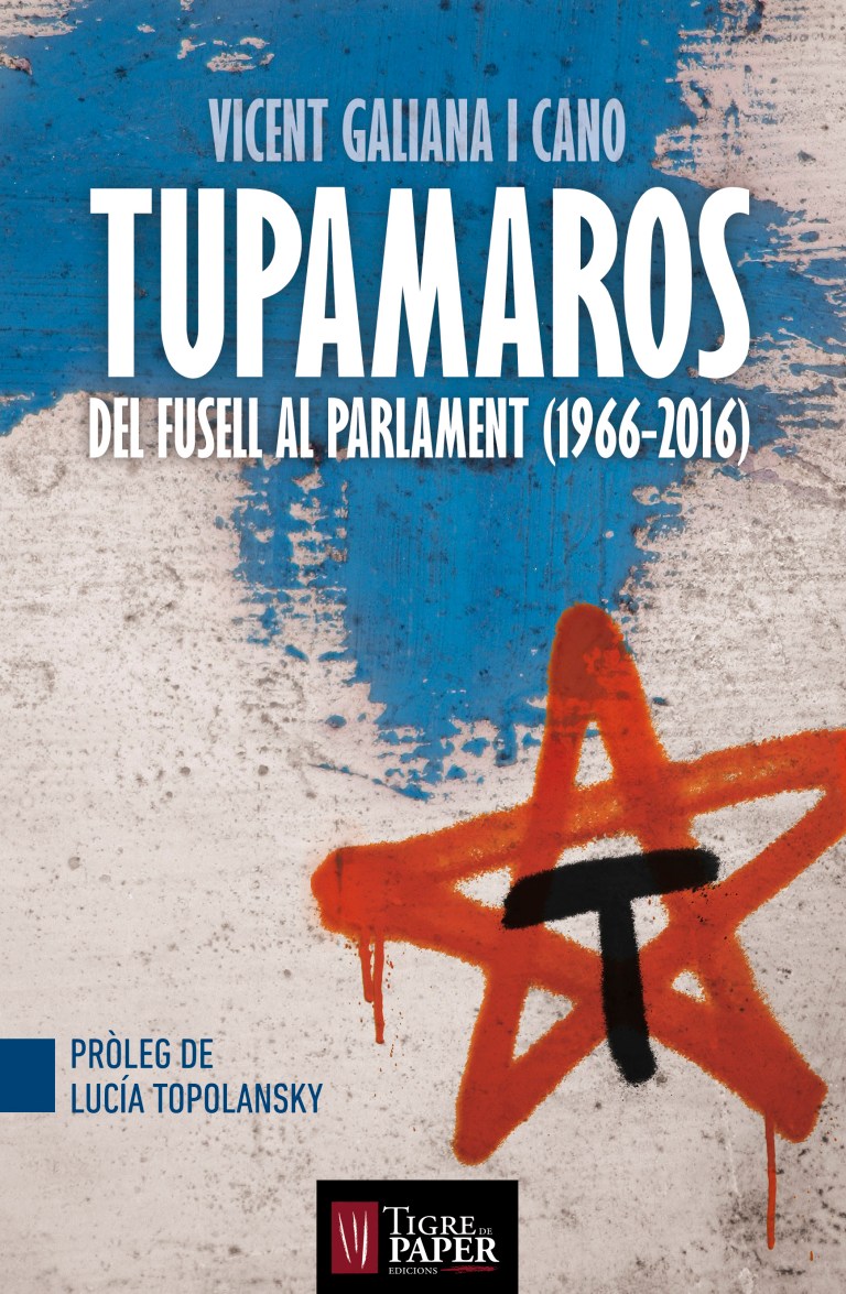 Ressenya de ‘Tupamaros: del fusell al parlament  (1966-2016)’, de Vicent Galiana